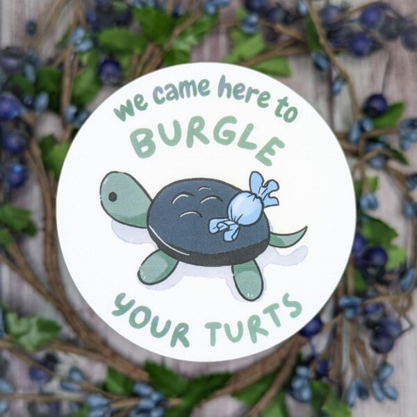 Burgle Your Turts Funny Turtle Candy Sticker for Laptop or Water Bottle