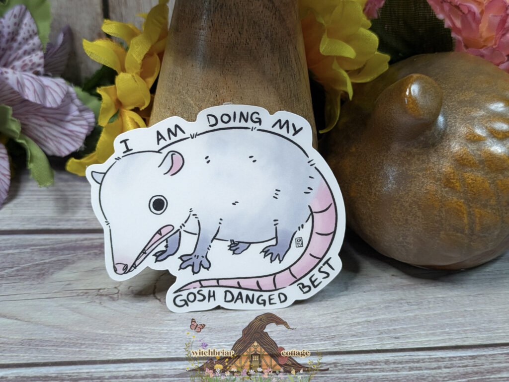 I Am Doing My Gosh Danged Best Opossum Sticker